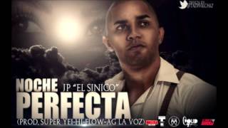 JP El Sinico - Noche Perfecta (Prod. By Super Yei, Hi-Flow & AG La Voz) (Original)