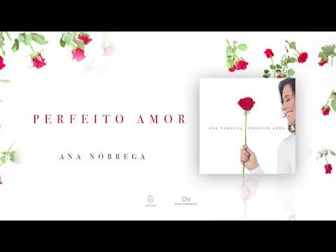 Ana Nóbrega - Perfeito amor (Álbum Perfeito amor)