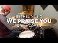 BETHEL MUSIC & BRANDON LAKE - WE PRAISE YOU  (Drum Cover/Tutorial) // Austin Cox