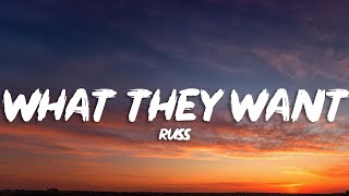 Russ - What They Want (Lyrics)