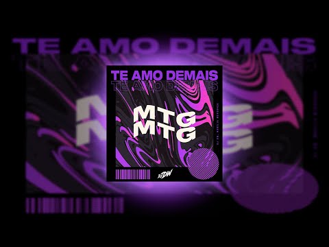 MTG - Te Amo Demais | Dj Dw, Marília Mendonça