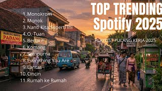 Download lagu PLAYLIST TRENDING SPOTIFY 2025 | PALING DICARI | MONOKROM | NANTI TUA KITA SEPERTI INI mp3