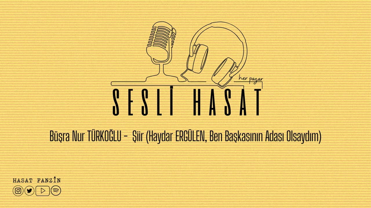 SESLİ HASAT - 03 - Büşra Nur TÜRKOĞLU - (Haydar ERGÜLEN, Ben Başkasının Adası Olsaydım)
