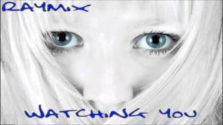 Raymix - Watching you (the Way it Is)
