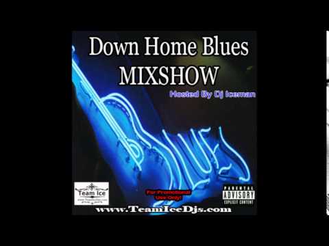 Down Home Blues MixShow (Hosted By Dj Iceman)