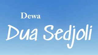 Download lagu Dua Sedjoli - Dewa (Lyrics Video) mp3