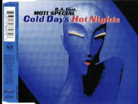 B.A. - COLD DAYS HOT NIGHTS FEAT MOTI SPECIAL