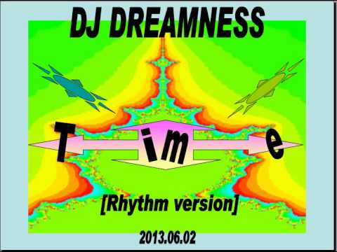 DJ DREAMNESS - Time [Rhythm version] (2013)