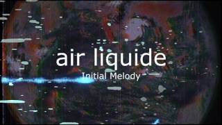 air liquide - Initial Melody (harvest records / blue / sm:)e communications nyc)