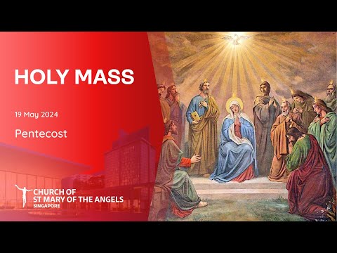 Holy Catholic Mass - Pentecost Sunday - 19 May 2024