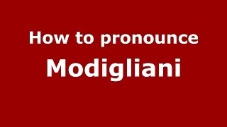 How to pronounce Modigliani