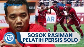 Sosok Rasiman Pelatih Sementara Persis Solo, Ternyata Pernah Menjadi Asisten Pelatih Madura United