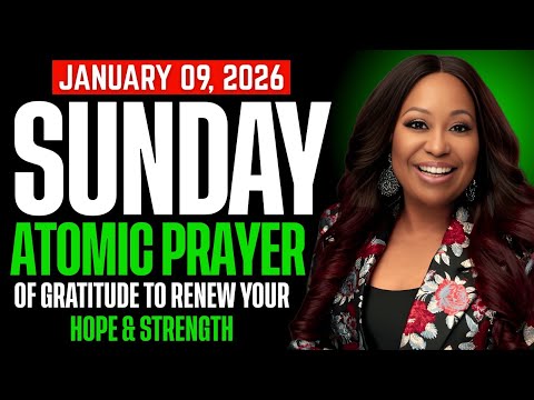 Sunday, January 11, 2026 — Atomic Prayer of Gratitude to Renew Your Hope & Strength | Cindy Trimm