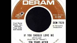 If You Should Love Me by Ten Years After on Stereo 1969 Deram 45.