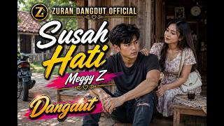Download lagu SUSAH HATI - MEGGY Z | COVER DANGDUT | ZURAN DANGDUT  mp3