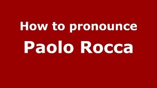 How to pronounce Paolo Rocca