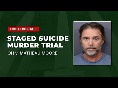 Watch Live: Staged Suicide Murder Trial - OH v. Matheau Moore Day 4