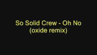 So Solid Crew - Oh No (oxide remix)