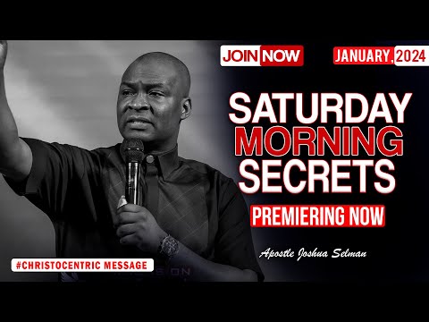SATURDAY SECRETS, 27TH JANUARY 2024 - Apostle Joshua Selman Commanding Your Morning