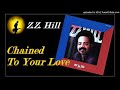 Z.Z. Hill - Chained To Your Love (Kostas A~171)