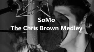 The Chris Brown Medley by SoMo