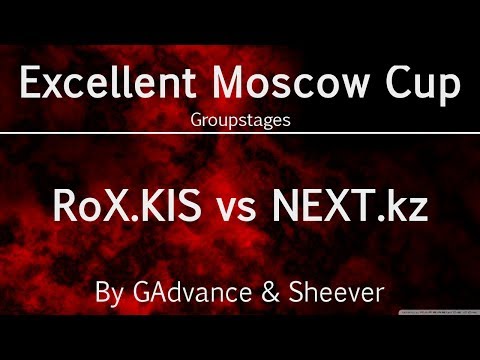 RoX.KIS vs NEXT.kz - Excellent Moscow Cup