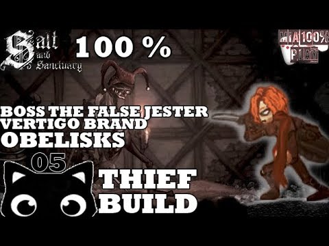 SALT AND SANCTUARY WALKTHROUGH 100% THIEF - 05 - BOSS THE FALSE JESTER, VERTIGO BRAND AND OBELISKS
