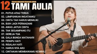 Download lagu Tami Aulia Full Album - Putus Atau Terus | Lagu Galau Viral Tiktok 2025 mp3