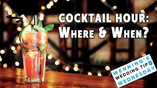 Cocktail Hour: Where & WHEN?? | Cocktail Hour Concerns | Wedding Tips & Planning