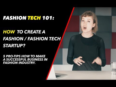 How to create a fashion or fashion tech startup? | Fashion Tech 101