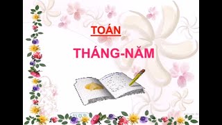 TUẦN 21   THỨ 6  TOÁN 3  Tháng năm