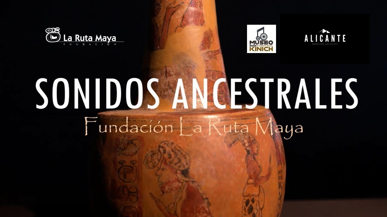 SONIDOS ANCESTRALES de Fundación La Ruta Maya