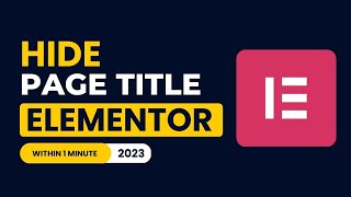 How To Hide Page Title In Wordpress Using Elementor 2024 | Remove Or Hide Page Title In Elementor