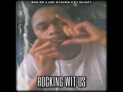 Sha Ek - Rocking Wit Us Ft Lnf Stacks & Pj Glizzy ( Unreleased ) #LNF #OGz #OY #YGK #DOAK