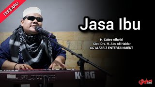 Download lagu Jasa Ibu || H. Subro Alfarizi || Cipt. Drs. H. Abu Ali Haidar mp3 Download lagu Jasa Ibu || H. Subro Alfarizi || Cipt. Drs. H. Abu Ali Haidar mp3