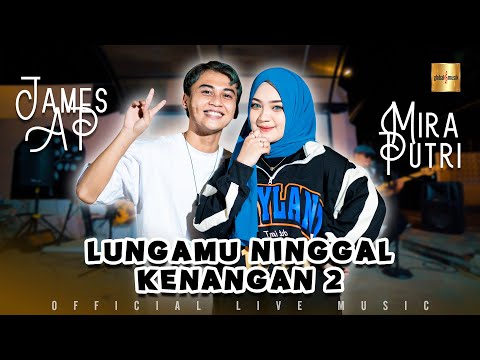 Mira Putri ft James AP - Lungamu Ninggal Kenangan 2 (Official Live Music)