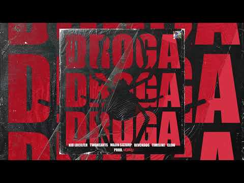 DROGA - KID LUCILFER, 2KORA, MAJIN SIZZURP, BLVCKDOG, TIMELINE, ELOW (PROD. NOBRU)