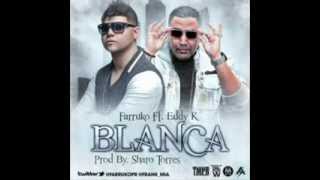 Farruko Ft Eddy K   Blanca (Prod By SharoTorres)