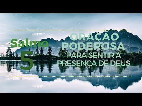 Salmo 5 - Oração poderosa para sentir a presença de Deus