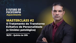 O Tratamento do Transtorno Evitativo de Personalidade (a timidez patológica).