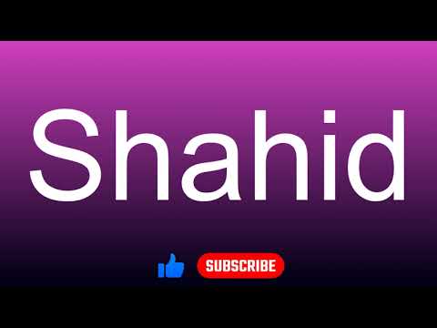 How to correctly pronounce - Shahid