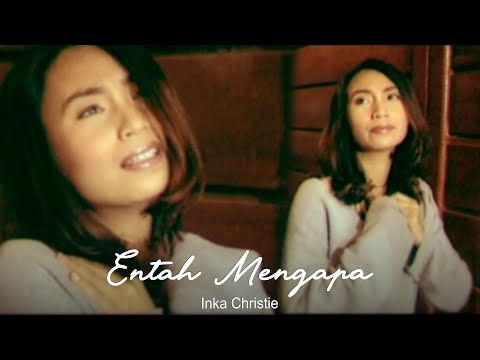 Inka Christie - Entah Mengapa (Official Music Video)