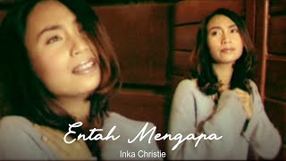 Download lagu Inka Christie - Entah Mengapa mp3