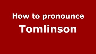 How to pronounce Tomlinson