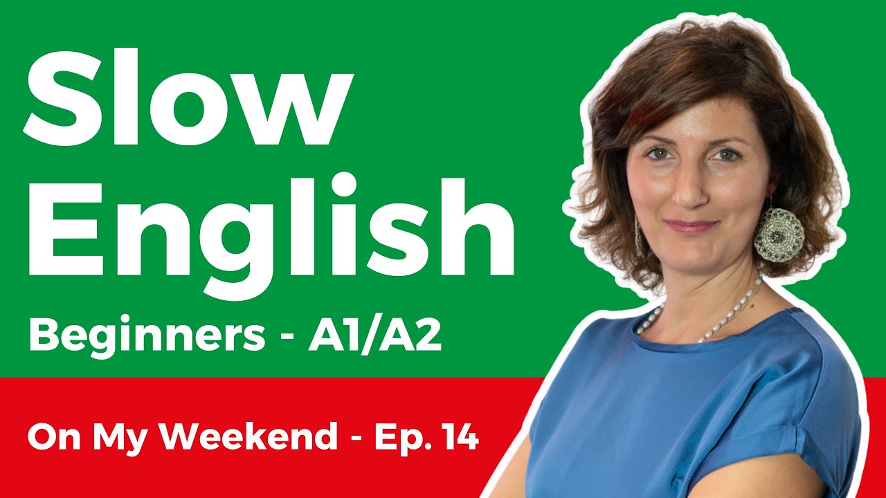 Slow English Listening for Beginners (A1-A2) – On My Weekend 14/20