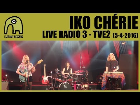 IKO CHÉRIE - Live Radio3, TVE2 [5-4-2016]