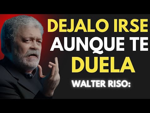 DÉJALO IRSE AUNQUE TE DUELA💔| Aprende a Soltar, Sanar y Renacer | Motivación Profunda de Walter Riso