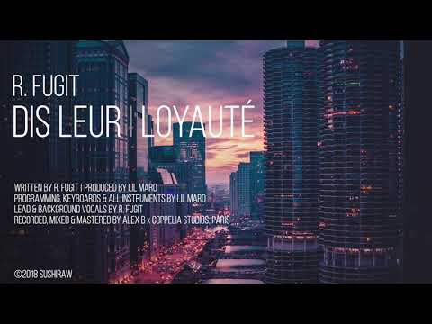 R. Fugit - Dis leur | Loyauté