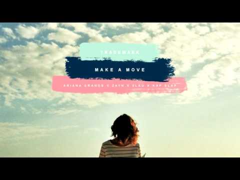 Trademark - Make A Move (Ariana Grande x ZAYN x 3LAU x Kap Slap)