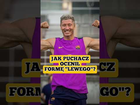 Jak Puchacz ocenił formę fizyczną Lewandowskiego? #piłkanożna #fcbarcelona #polska #trening